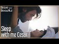 Sleep with me Cesur... - Brave and Beautiful in Hindi | Cesur ve Guzel