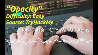 CTF Walkthrough: Opacity (TryHackMe, Easy)