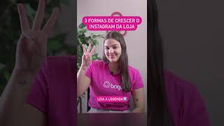 3 formas de fazer o Instagram da sua loja crescer