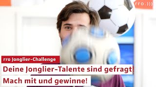 Wir suchen euer Talent in der grossen rro Jonglier-Challenge