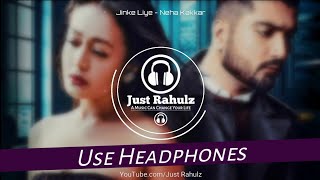 Jinke Liye (8D Audio) - Neha Kakkar Feat. Jaani | B Praak | 3D Surrounded Song | HQ