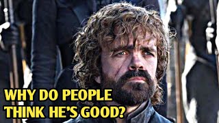 Why do people think Tyrion is good? He was against Stannis as the rightful heir of the iron throne.