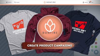 Bonfire Tutorial | Create & Launch Product Campaigns