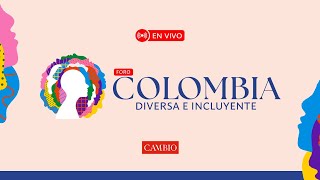 Foro: Colombia, diversa e incluyente | CAMBIO