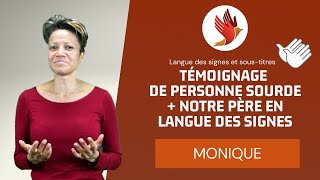 🧏🏾‍♀️ Témoignage : Monique sourde  + comment traduire la prière du Notre Père en langue des signes ?