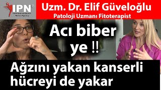 Acı biber ye⁉️Ağzını yakan kanserli hücreyi de yakar ‼️ Dördüncü Evre son değil | Dr. Elif Güveloğlu