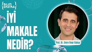 Akademik makale nasıl değerlendirilir? / Prof. Dr. Emre Onur Kahya ile Bilim Ekstra