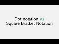 Dot notation vs Square Bracket notation
