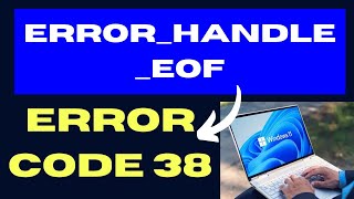 ERROR HANDLE EOF Error code 38 on Windows 11 / 10 Fixed