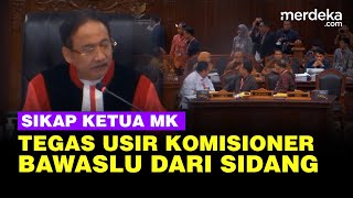 Tegas Ketua MK Suhartoyo  Usir Komisioner Bawaslu dari Ruang Sidang