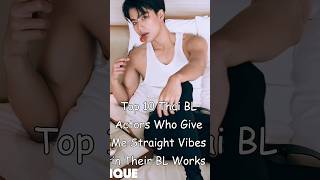 Top 10 Thai BL Actors Who Give Me Straight Vibes in Their BL Works #blrama #blactor #bldrama