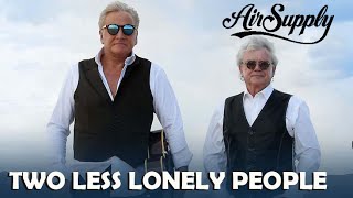TWO LESS LONELY PEOPLE by AIR SUPPLY (Live)