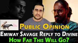 Public Opinion: Emiway Savage Reply to Divine but How Far This Will Go? |Divine VS Emiway