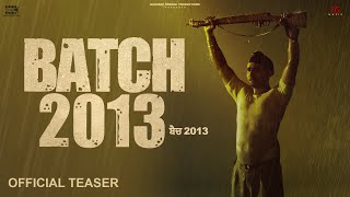 Official Teaser - BATCH 2013 | Hardeep Grewal, Garry Khatrao, Hashneen Chauhan- In Cinemas 9th SEPT.