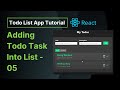 Adding Todo Task Into List -  05 | React Todo List App Tutorial