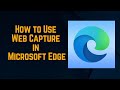 How to Use Web Capture in Microsoft Edge - Capture, Annotate, and Share Web Content