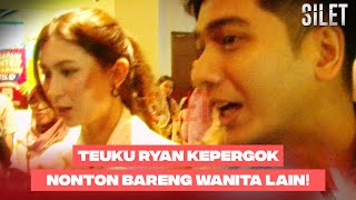 TERPANAS! Teuku Ryan Nonton Bareng Wanita Lain!! | SILET