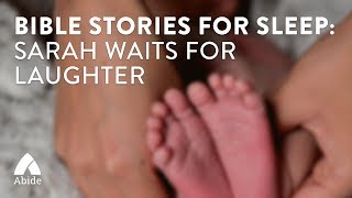Bible Stories for Sleep: Sarah Waits for Laughter