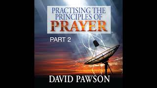 Practising the Principles of Prayer - Part 2