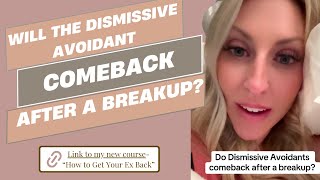 Does the Dismissive Avoidant Come Back After a Breakup