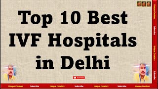 Top 10 Best IVF Hospitals of Delhi 2020 | Unique Creators |
