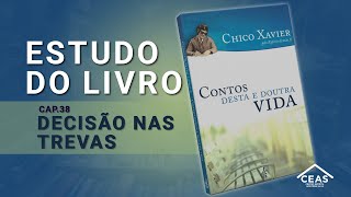 Estudo do livro: Contos desta e doutra vida - Cap 38 - Decisão nas trevas