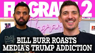 Bill Burr Roasts Media's Trump Addiction | Flagrant 2 with Andrew Schulz and Akaash Singh