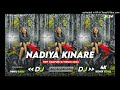 nadiya kinare new nagpuri dj song nagpuri dj remix hard bass mix new dj nagpuri dj pinku babu