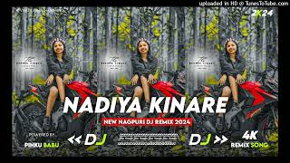 Nadiya Kinare!!New Nagpuri Dj Song!!Nagpuri Dj Remix!!Hard Bass Mix!!New Dj Nagpuri!Dj Pinku Babu