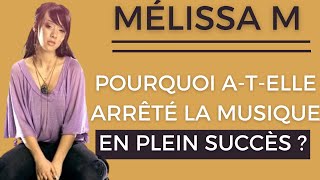 MÉLISSA M : POURQUOI A-T-ELLE ARRÊTÉ LA MUSIQUE EN PLEIN SUCCÈS ?