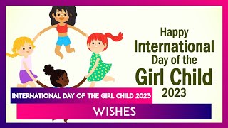 International Day Of The Girl Child 2023 Wishes And Images To Share On This Important Observance