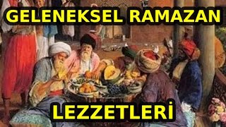 Geleneksel Ramazan Lezzetleri | Osmanlının Vazgeçilmez Yemekleri