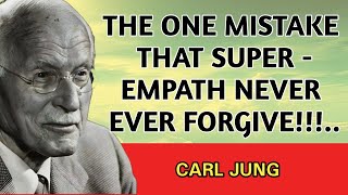 THE ONE EMOTIONAL MISTAKE SUPER EMPATHS NEVER FORGIVE || Carl Jung