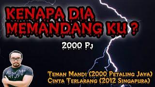 Teman Mandi/Dia Memandang Ku (2000 Petaling Jaya), Cinta Terlarang (2012 Singapura)