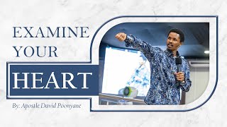 EXAMINE YOUR HEART l APOSTLE DAVID POONYANE