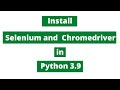 Install Selenium and Chromedriver in Python 3.9