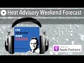 Heat Advisory Weekend Forecast