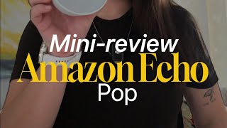 Mini review Amazon Echo Pop