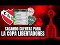 🏆 ¿ES POSIBLE ENTRAR EN LA LIBERTADORES? | Info de #Independiente