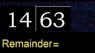 Divide 63 by 14 , remainder  . Division with 2 Digit Divisors . How to do