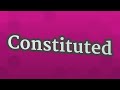 CONSTITUTED pronunciation • How to pronounce CONSTITUTED