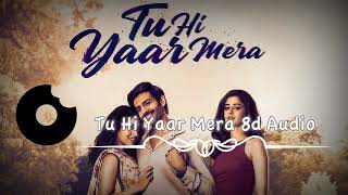 Tu Hi Yaar Mera (8d Audio) || - Pati Patni Aur Woh | Rochak, Arijit Singh, Neha Kakkar |