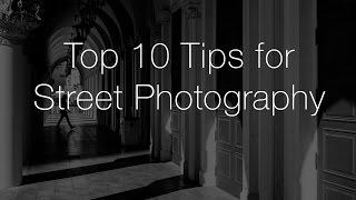 Top 10 Tips for Street Photography