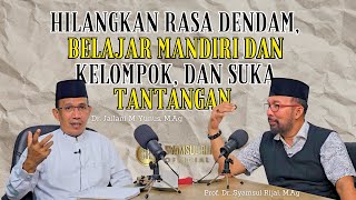 Dr. Jailani M Yunus, M.Ag:  Hilangkan Rasa Dendam, Belajar Mandiri dan Kelompok, dan Suka Tantangan.