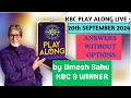 KBC Play Along Live by Umesh Sahu, Answers Without Options : KBC 16,Episode 30 - 20th September 2024