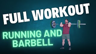 Running and Barbell: FULL WORKOUT