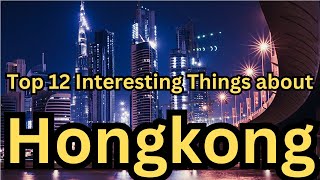 Top 12 Interesting Things About Hong Kong