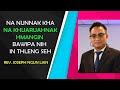 Na Khuaruahnak Hmangin Bawipa Nih In Thleng Seh || Rev. Joseph Ngun Lian