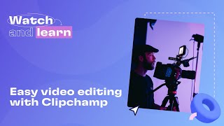 Easy video editing with Clipchamp