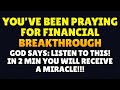 GOD WILL GIVE YOU FINANCIAL MIRACLE IN 2 MINUTES  | Powerful Prayer For Financial Breakthrough